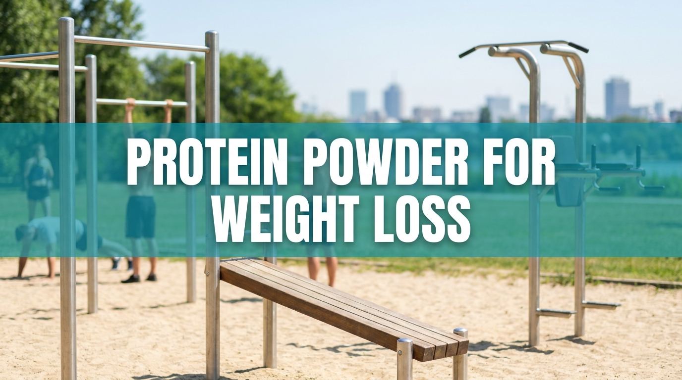 Protein Powder for Weight Loss: What Actually Works protein powder for weight loss in an outdoor fitness and wellness setting